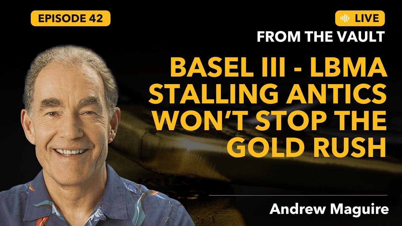 Ep.42 LFTV: Basel III - LBMA stalling antics won&rsquo;t stop the gold rush