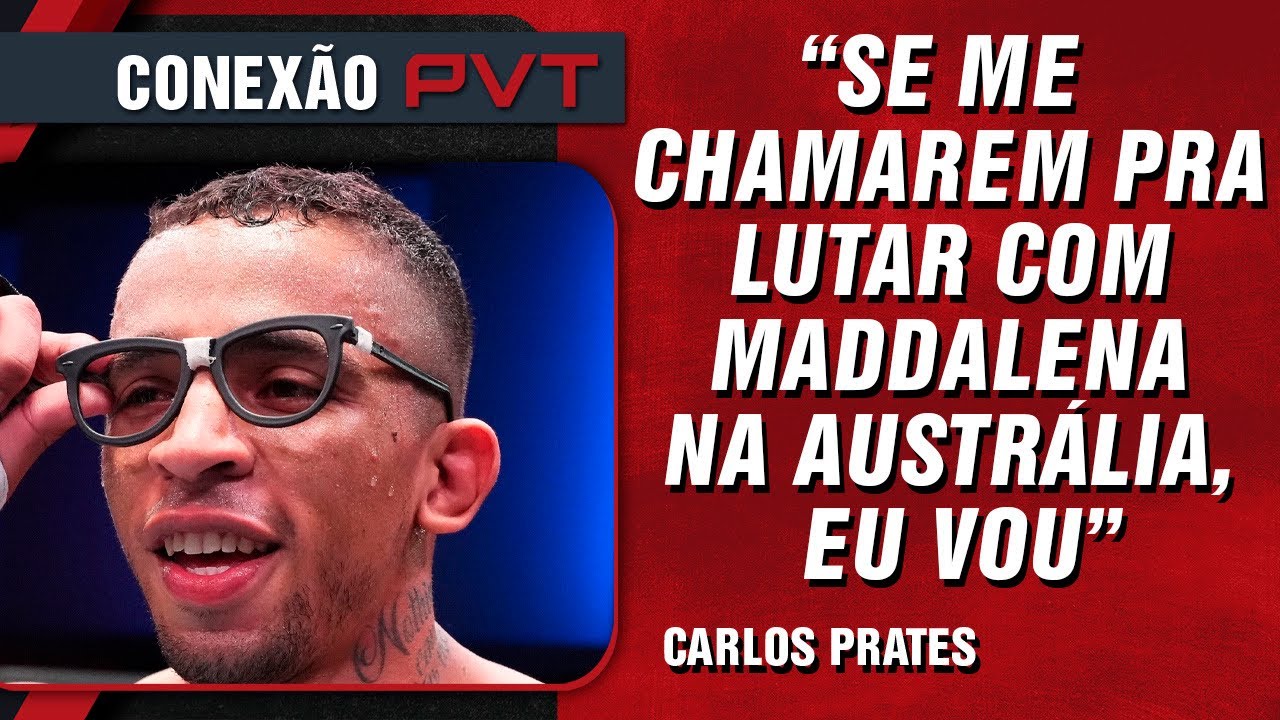 CARLOS PRATES APONTA PRÓXIMO ADVERSÁRIO E FALA SOBRE ENFRENTAR ISLAM MAKHACHEV