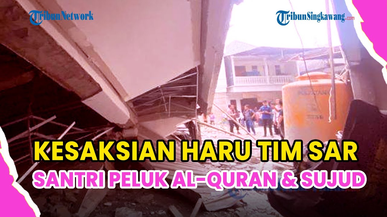 ®️🔴 UPDATE❗TOTAL KORBAN MENINGGAL BANGUNAN PONPES AL KHOZINY, KESAKSIAN TIM RESCUE EVAKUASI SANTRI