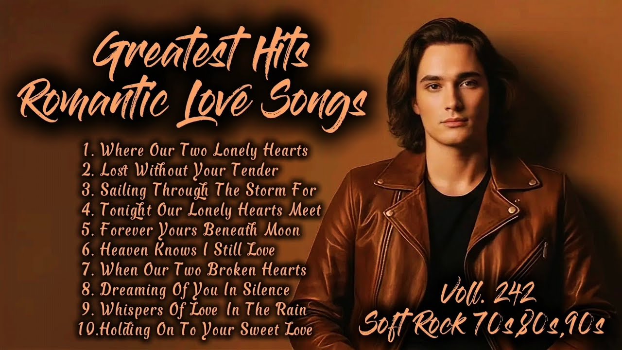 Greatest Hits Romantic Love Songs | Soft Rock 70s,80s,90s | Where Our Two Lonely Hearts | Voll. 242