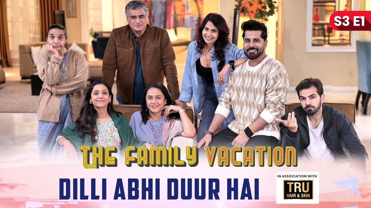 DILLI ABHI DUUR HAI | The Family Vacation S3 E1 |  Comedy Web Series  | SIT