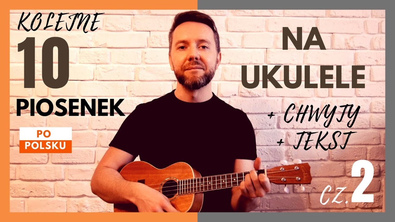 Proste piosenki na UKULELE po polsku + chwyty | część 2 (Kwiat Jabłoni, Koteluk, Mikromusic)