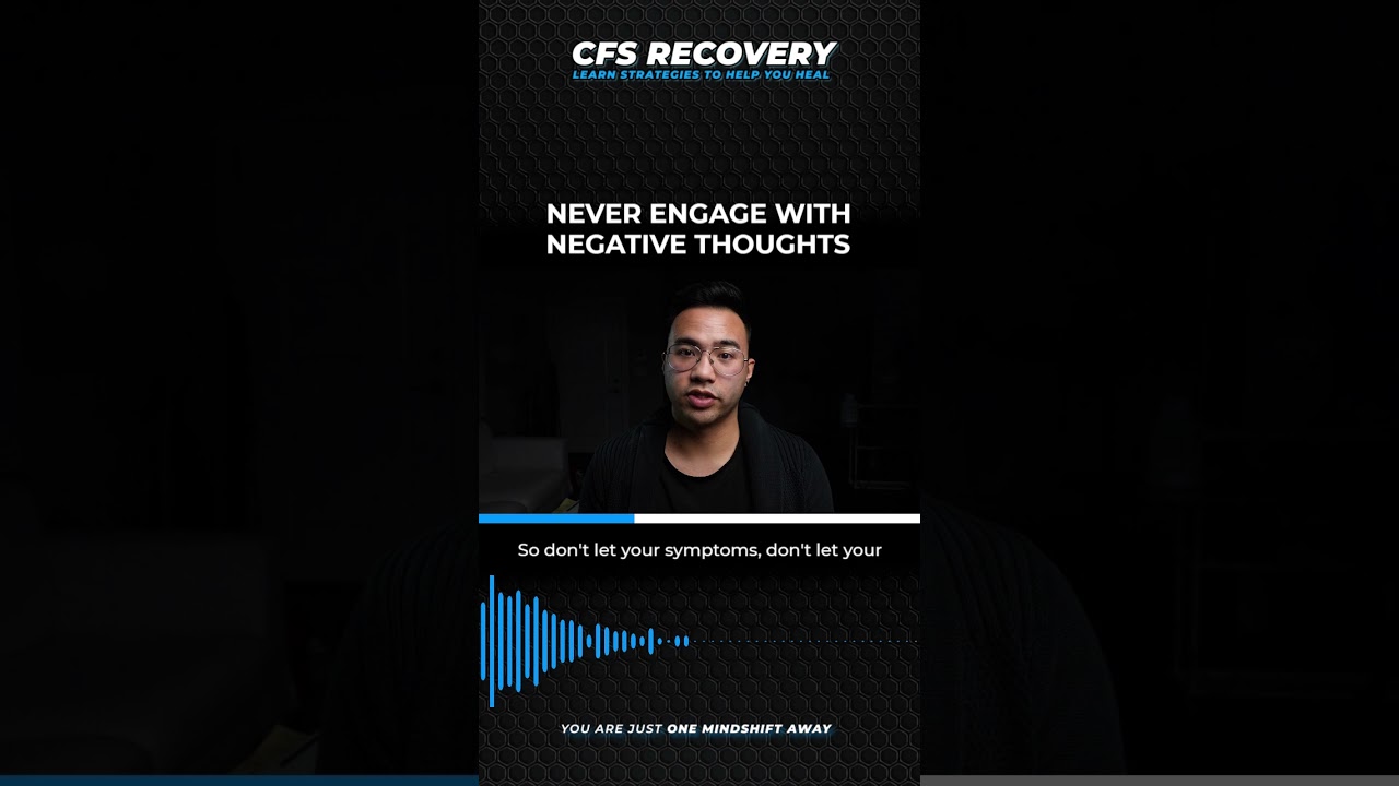 NEVER ENGAGE WITH NEGATIVE THOUGHTS | CHRONIC FATIGUE SYNDROME