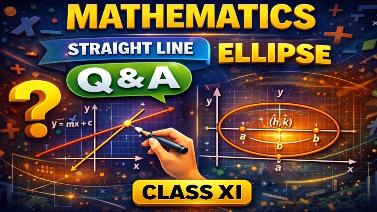 STRAIGHT LINE Q & A | ELLIPSE | MATHEMATICS CLASS XI