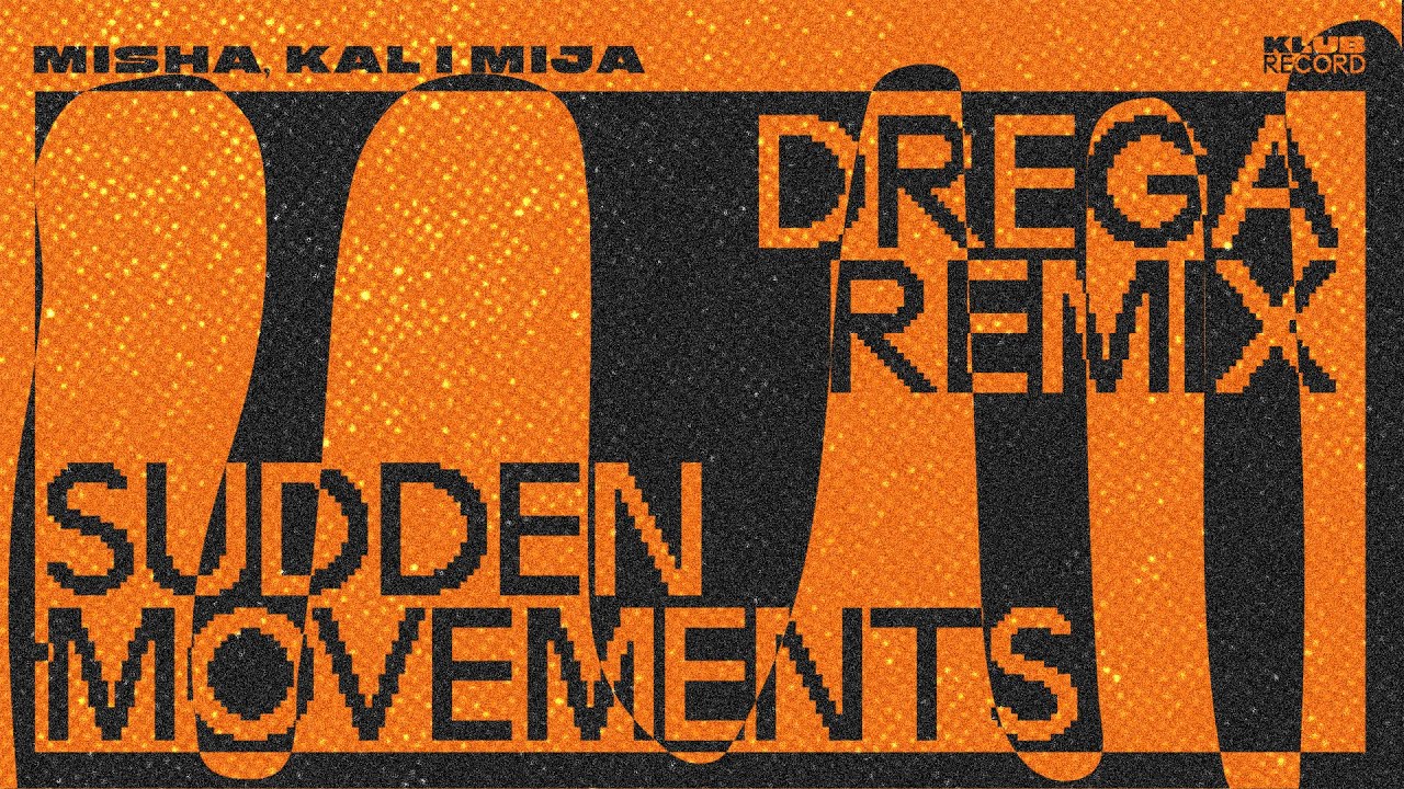 MISHA, KALI MIJA - SUDDEN MOVEMENTS (DREGA REMIX)