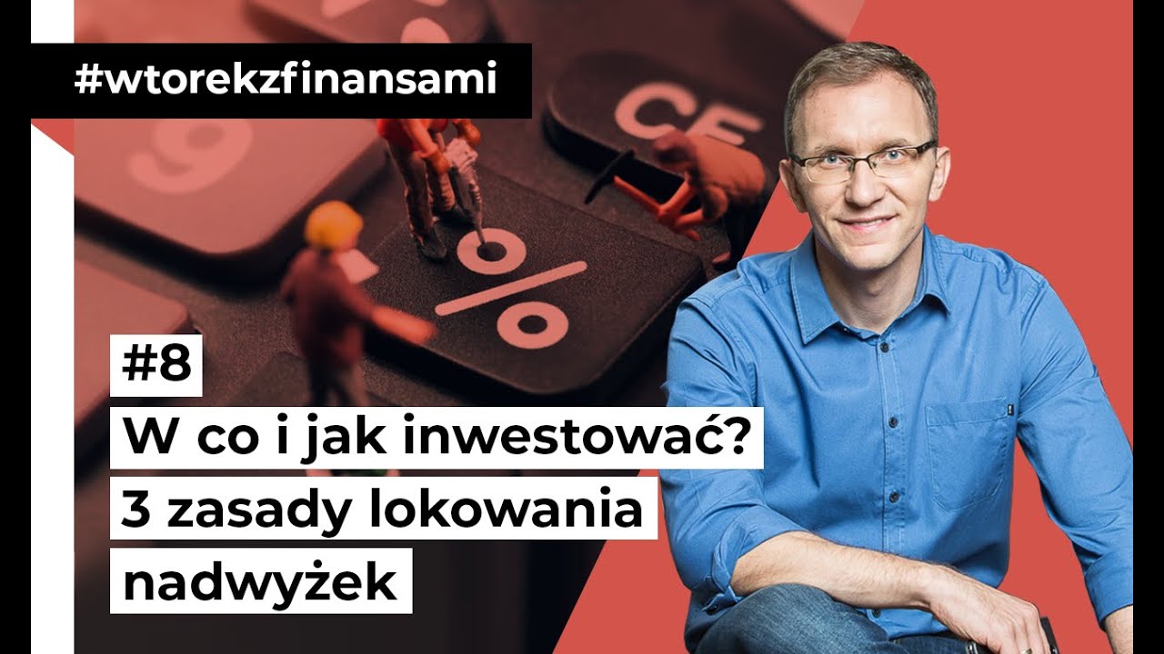 W co i jak inwestować? 3 zasady lokowania pieniędzy #wtorekzfinansami odc. 8
