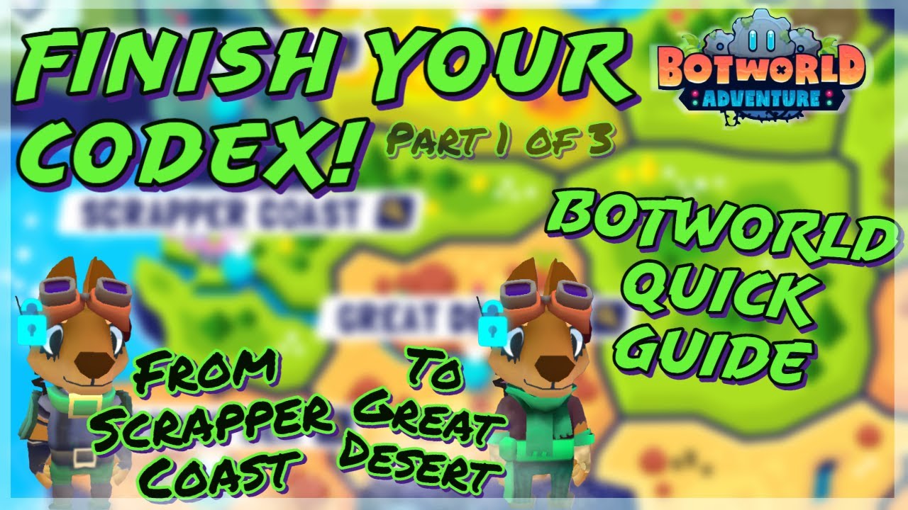 BOTWORLD ADVENTURE | AREA CODEXES | PART 1 | SCRAPPER COAST & GREAT DESERT