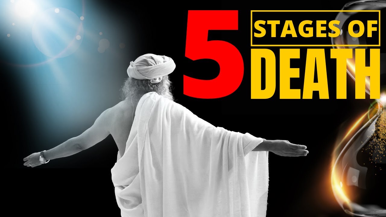 5 Stages Of Death | Devotees Of Sadhguru