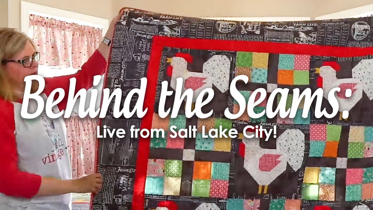 Behind the Seams 🐔 Live from Lori Holt's House in Salt Lake City! Farm Girl Vintage 2 Quilt Show