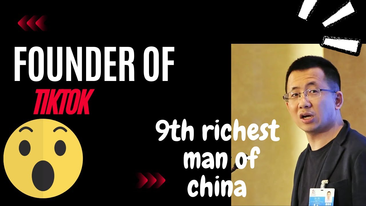 9th Richest man of China OR tiktok founder history.