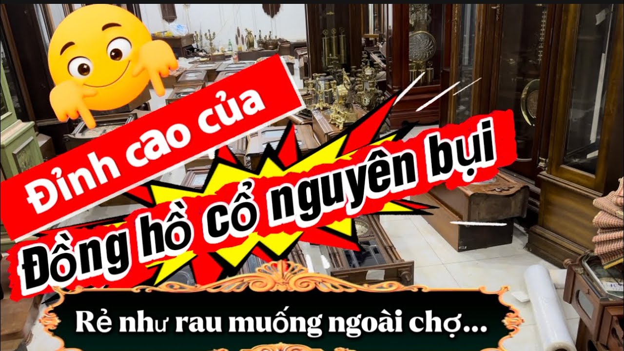 Đồng hồ cổ nguyên bụi mới về rẻ hơn rau muống ngoài chợ ạ