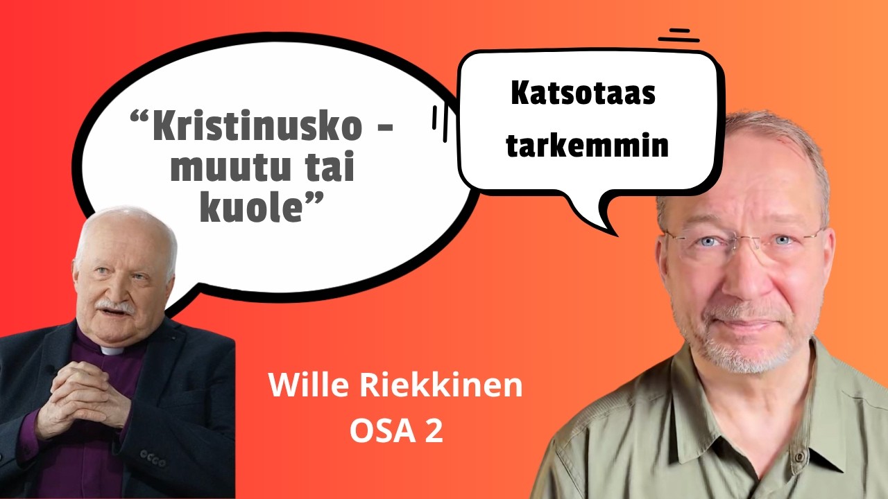 Pit&auml;&auml;k&ouml; kristinuskon muuttua tai kuolla? Wille Riekkisen radikaalit n&auml;kemykset puntarissa (osa 2)