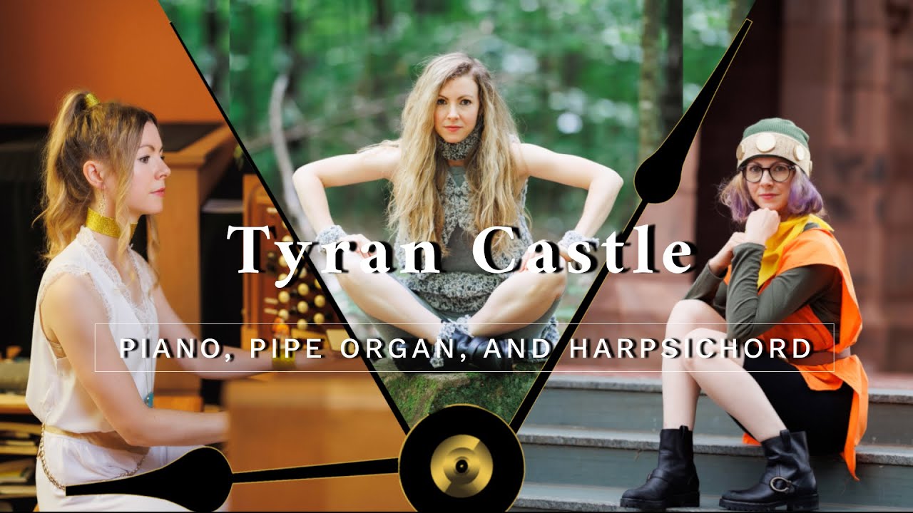 Tyran Castle ~ Chrono Trigger ~ Piano, Pipe Organ and Harpsichord