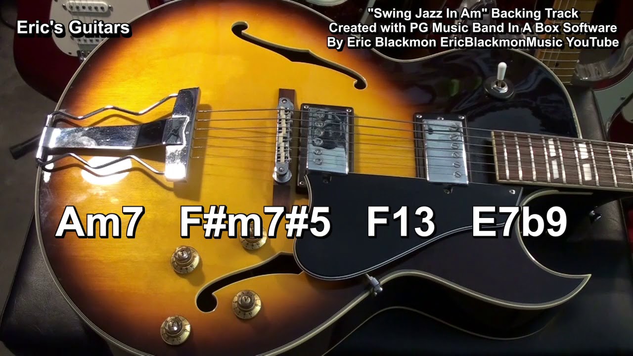 How To Play The Guitar Chords To My Swing Jazz Backing Track EricBlackmonGuitar 2018