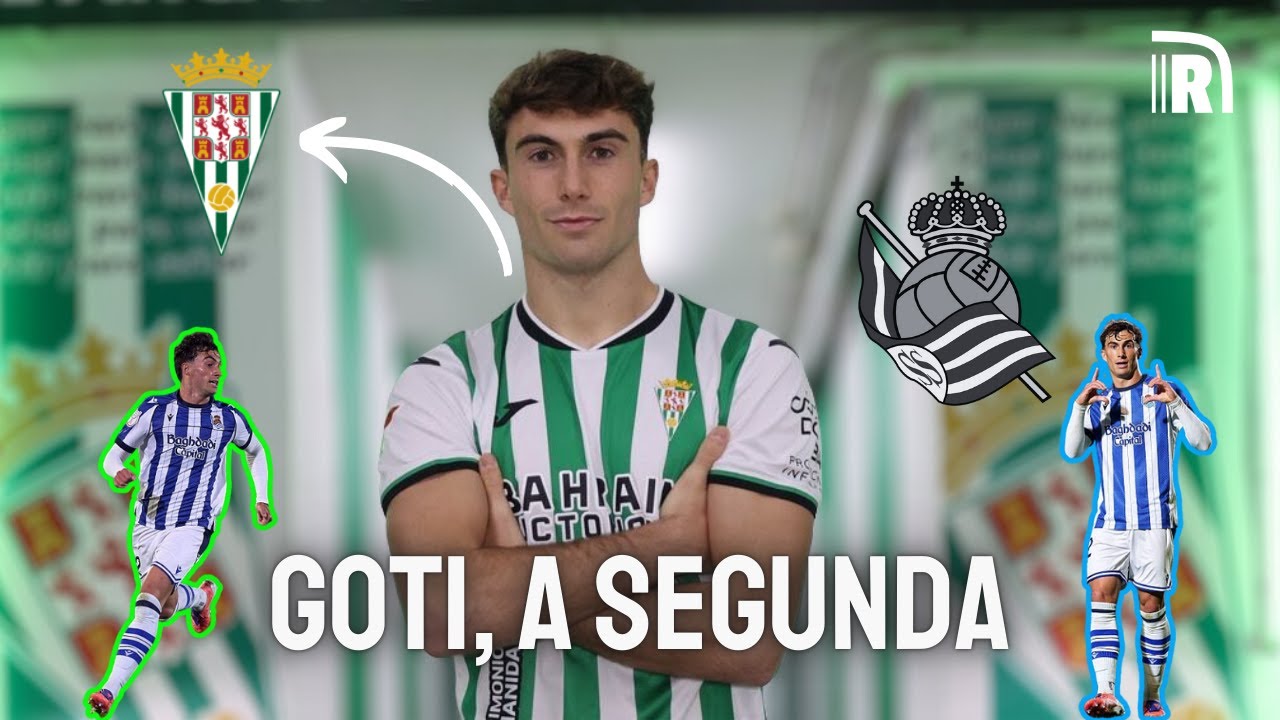 GOTI, CEDIDO AL CÓRDOBA DE SEGUNDA | VALORACIÓN SALIDA Y OPINIÓN DE SU SITUACIÓN EN LA REAL SOCIEDAD