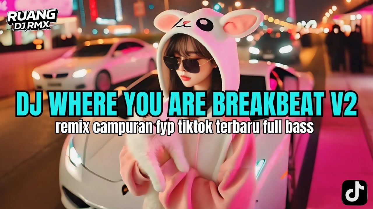 DJ WHERE YOU ARE BREAKBEAT V2 - DJ TIKTOK TERBARU 2026 FULL BASS 🎵 DJ BREAKBEAT BARAT TERBARU 2026 🎵