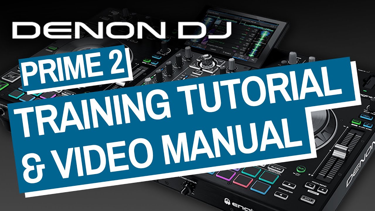 Denon DJ Prime 2 Training Tutorial & Video Manual - Tips & Tricks