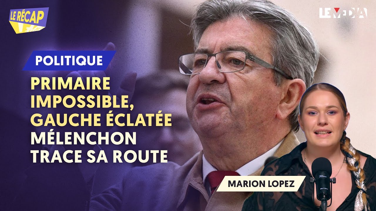 PRIMAIRE IMPOSSIBLE, GAUCHE &Eacute;CLAT&Eacute;E : M&Eacute;LENCHON TRACE SA ROUTE