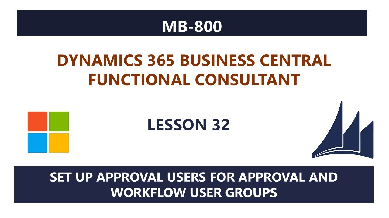 MB-800 - Lesson 32: Set up approval users for approval and workflow user groups