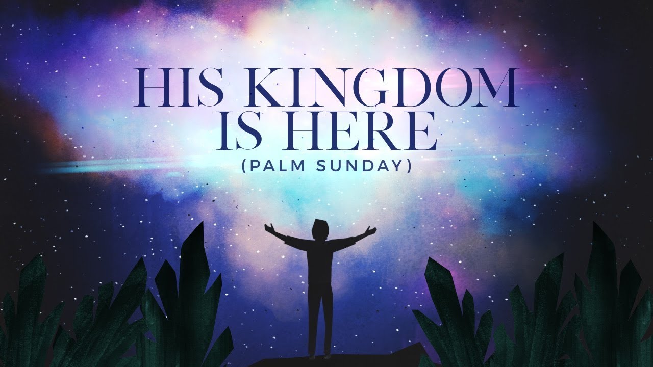 His Kingdom Is Here (Palm Sunday) by Motion Worship