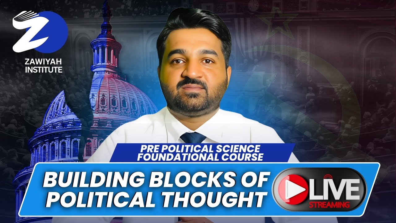 Day 2 Pre-Political Science Foundational Course | Waqas Nawaz | Zawiyah Institute