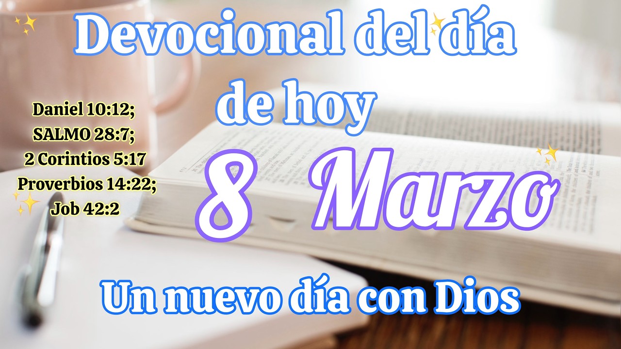 Devocional del día de hoy 8 Marzo| Devocional | Devocionales para empezar el día con Dios