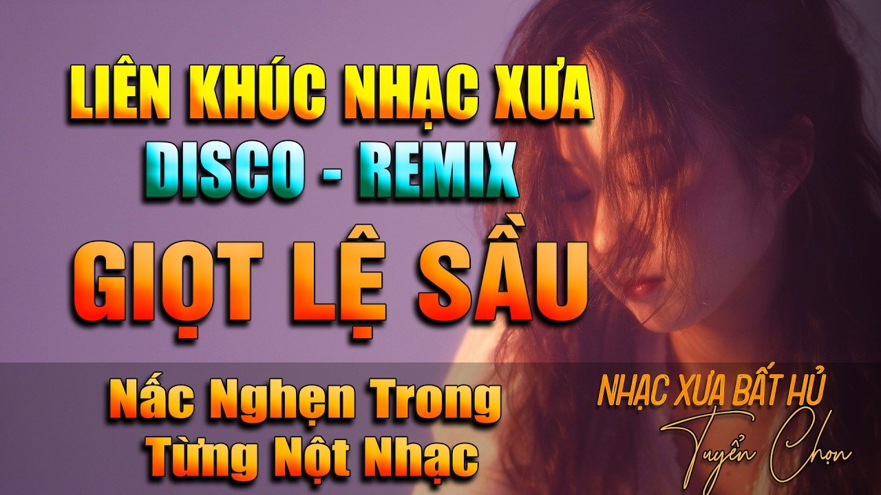 NHẠC XƯA HẢI NGOẠI SÔI ĐỘNG | LK GIỌT LỆ SẦU - GIAI ĐIỆU XƯA BẤT TỬ LUÔN CHẠM ĐẾN TRÁI TIM BẠN