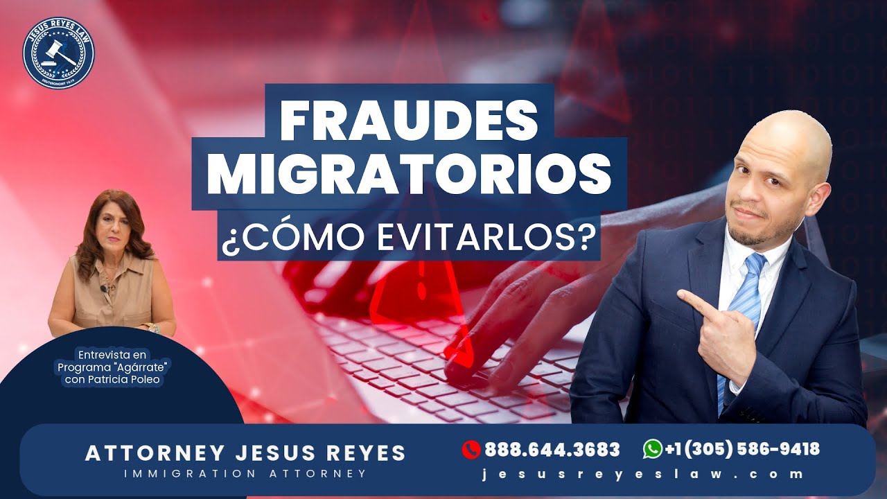 Fraudes Migratorios ¿Cómo evitarlos? #inmigracion #jesusreyeslaw