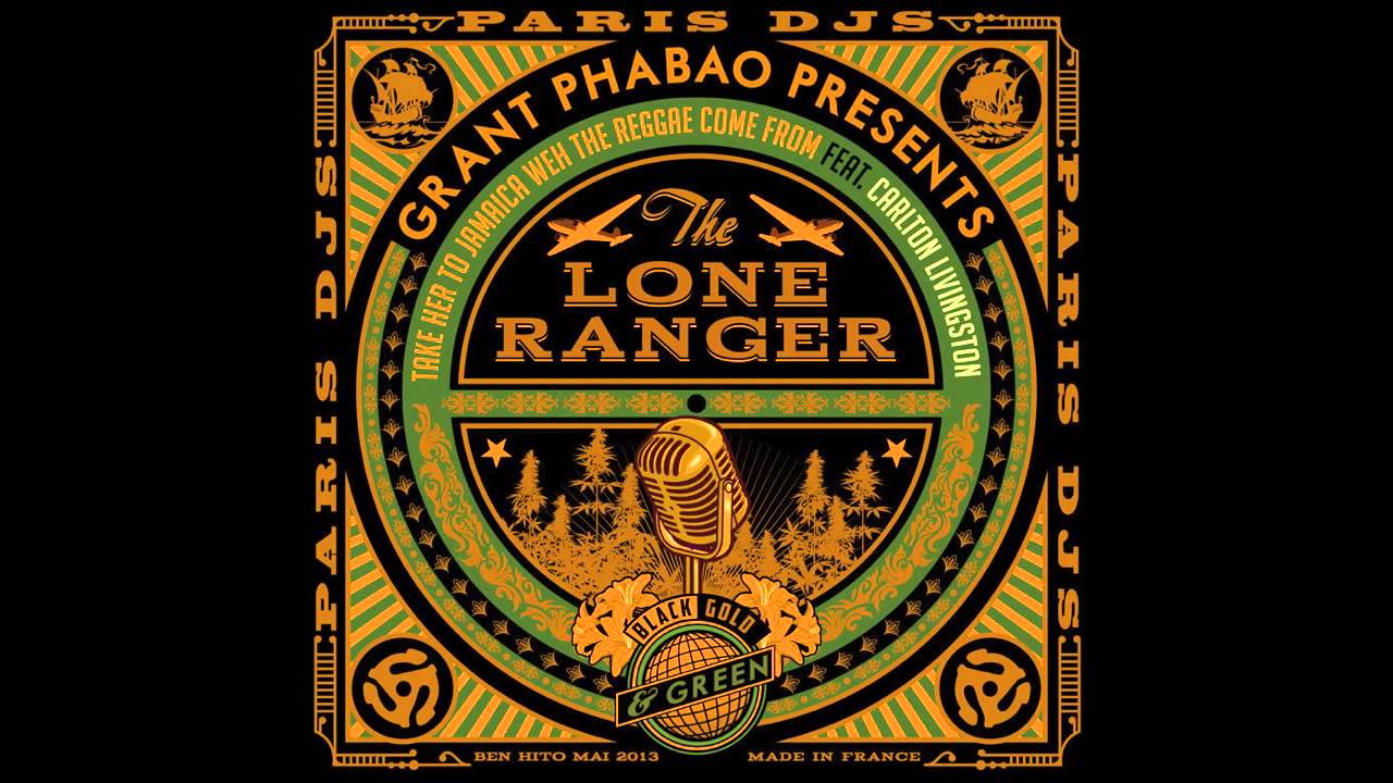 Grant Phabao & The Lone Ranger -Take Her To Jamaica Weh Reggae Come From feat. Carlton Livingston