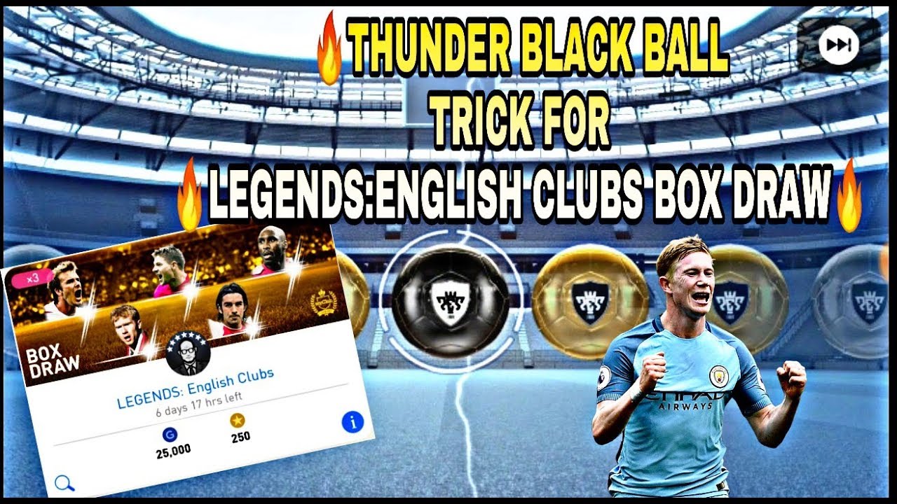 THUNDER BLACK BALL TRICK IN LEGENDS:ENGLISH CLUBS BOX DRAW || 100% WORKING BLACK BALL TRICK
