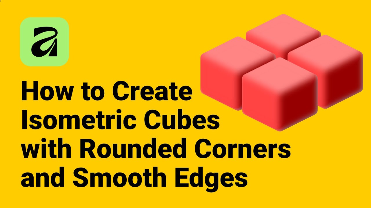 How to Create Isometric Cubes with Rounded Corners and Smooth Edges in Affinity