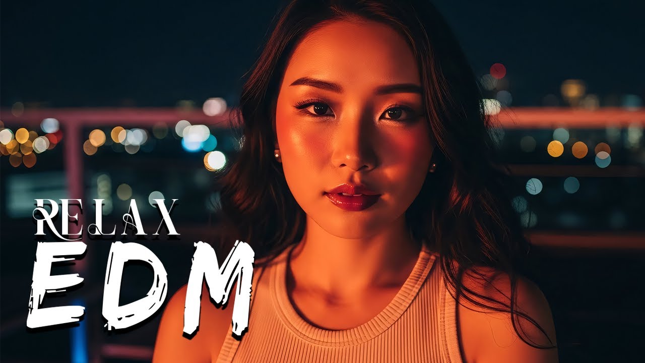 【EDM Relax】Atmospheric Lo-Fi EDM 🎧 Focus Beats for Modern Daily Routine