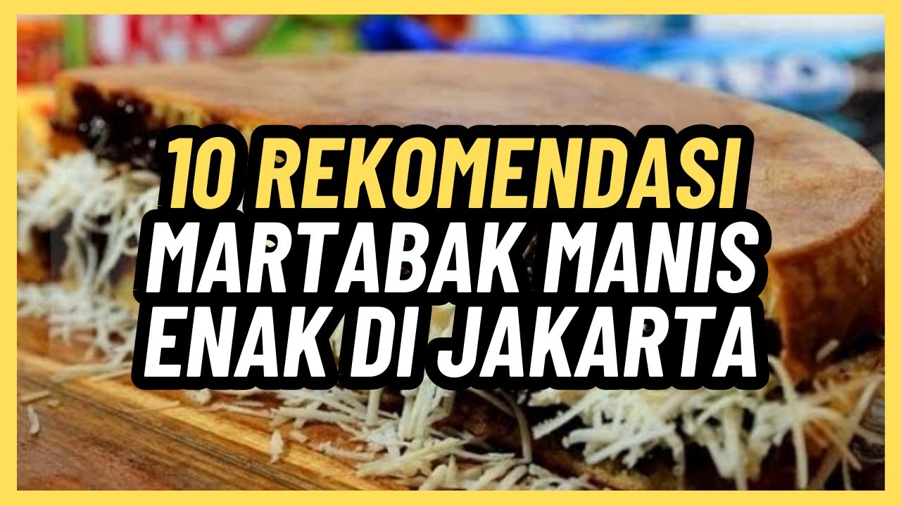 10 REKOMENDASI MARTABAK MANIS ENAK DI JAKARTA