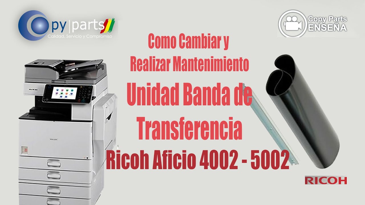 Mantenimiento y como Cambiar Banda de transferecia de la Ricoh 4001, 4002, 5001 y Ricoh 5002