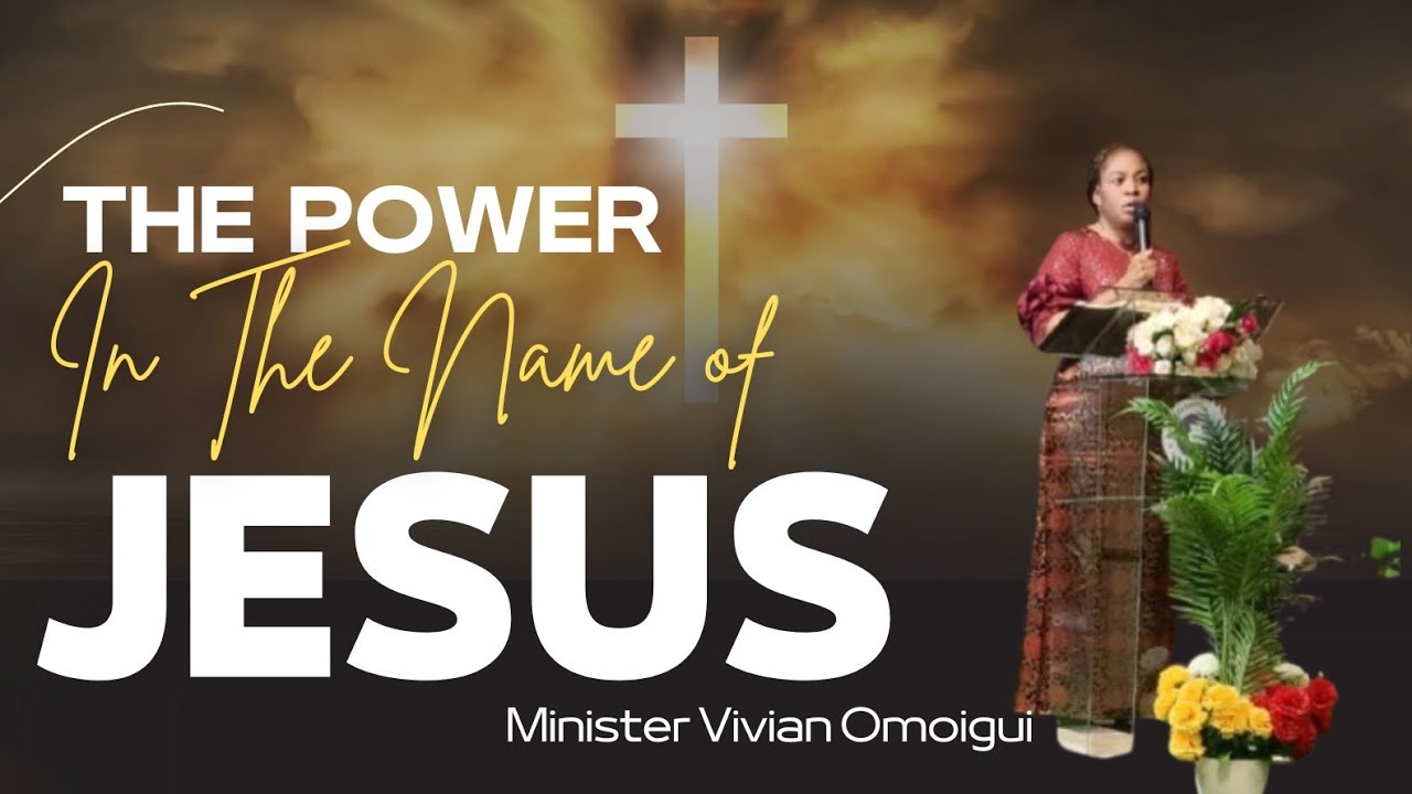 The Power in the name of Jesus #Minister Vivian Omoigui