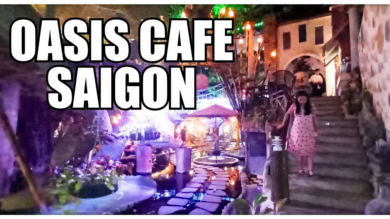 Oasis Cafe Heaven In The Saigon