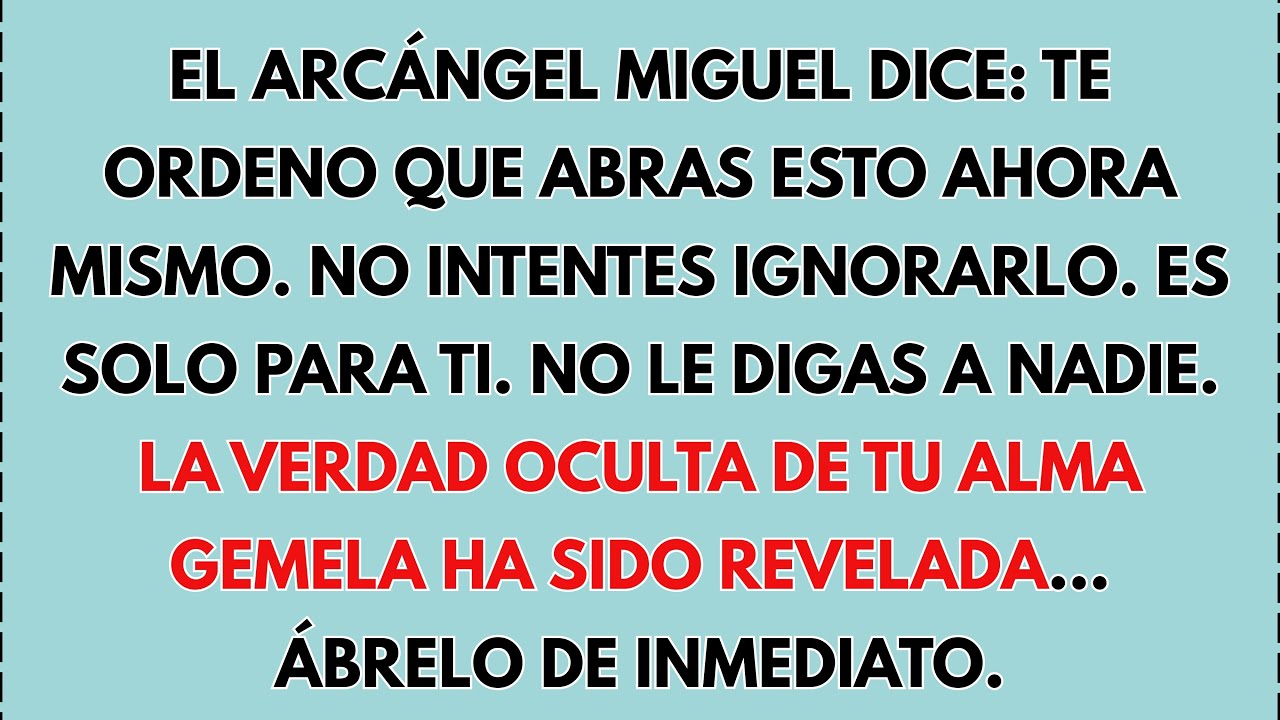 🙏 EL ARCÁNGEL MIGUEL DICE: TE ORDENO QUE ABRAS ESTO AHORA MISMO. NO INTENTES IGNORARLO...