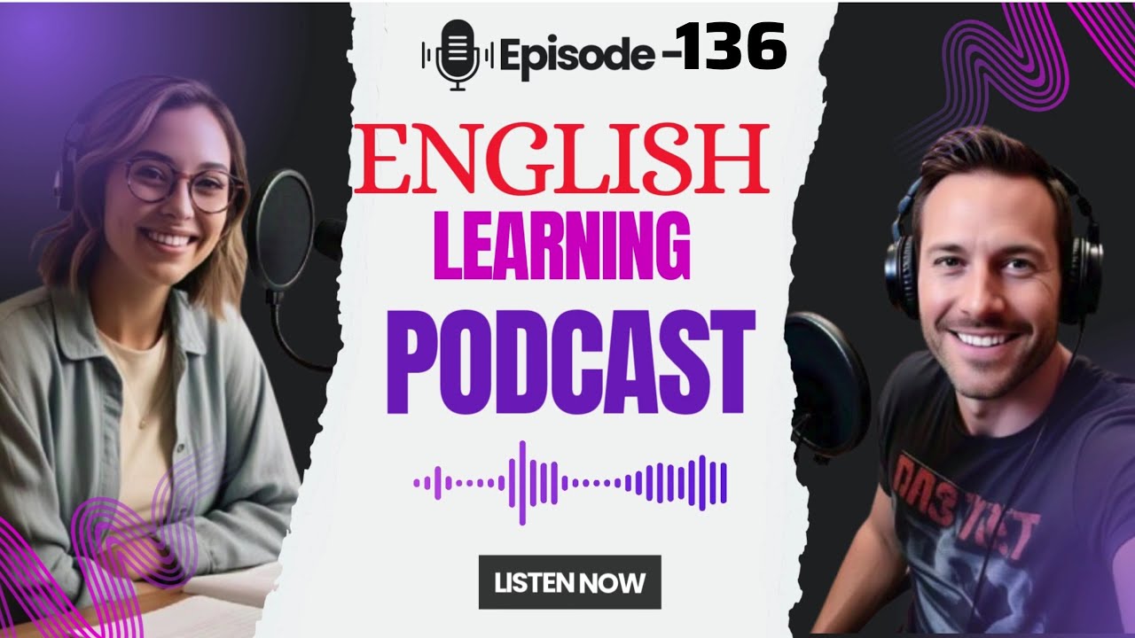 English speaking skills practice | Learn English quickly with Podcast |English podcast Episode- 136