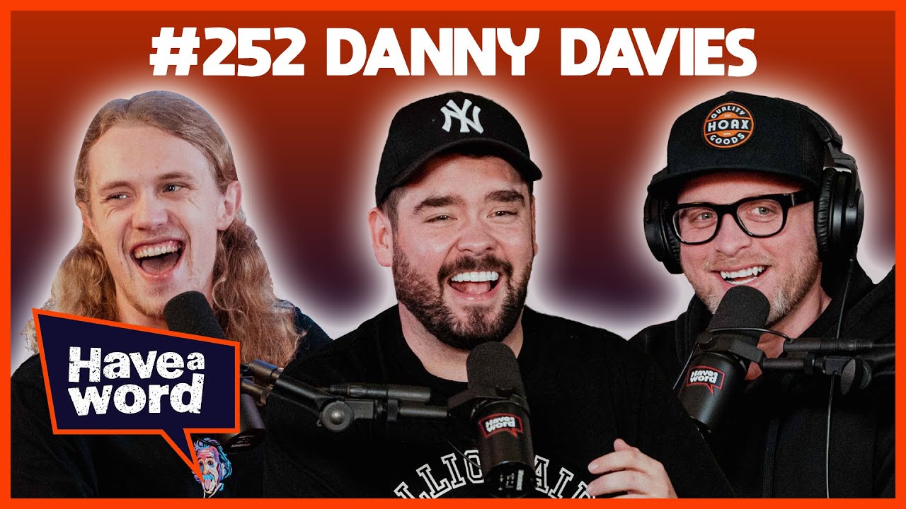 Danny Davies | Have A Word Podcast 