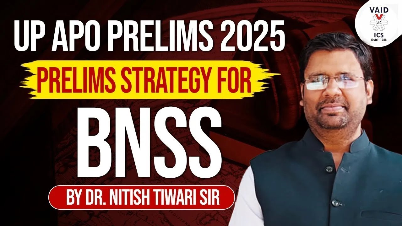 UP APO Prelims 2025 | Prelims Strategy for BNSS | By Nitish Tiwari Sir | Vaid ICS Law