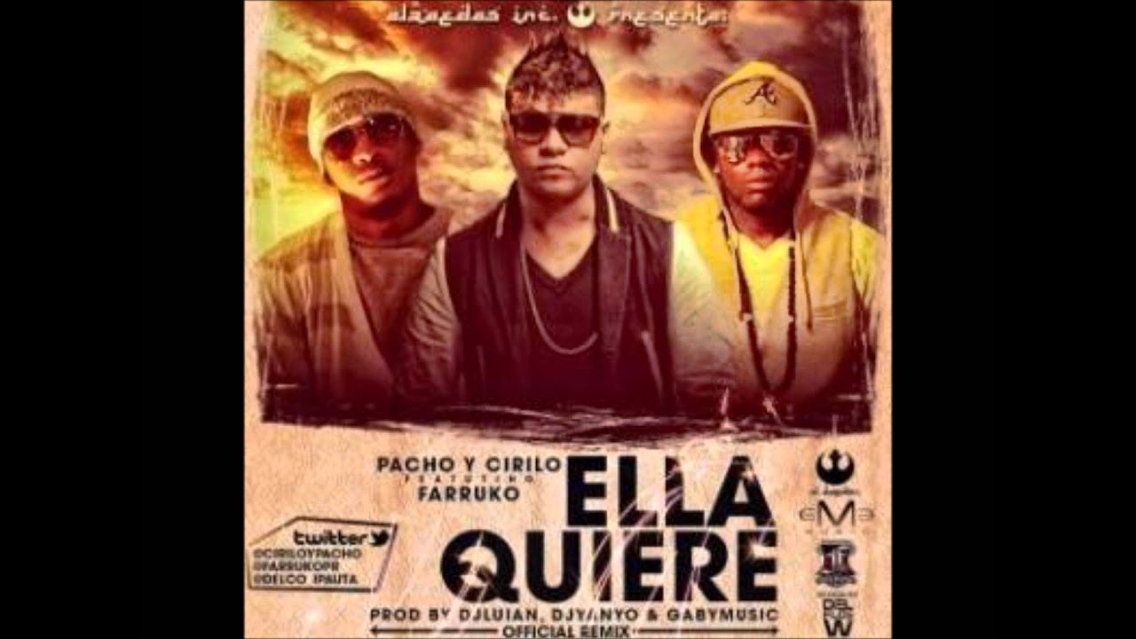 Ella Quiere (Remix) - Pancho & Cirilo Ft. Farruko & Gotay El Autentiko (HD)