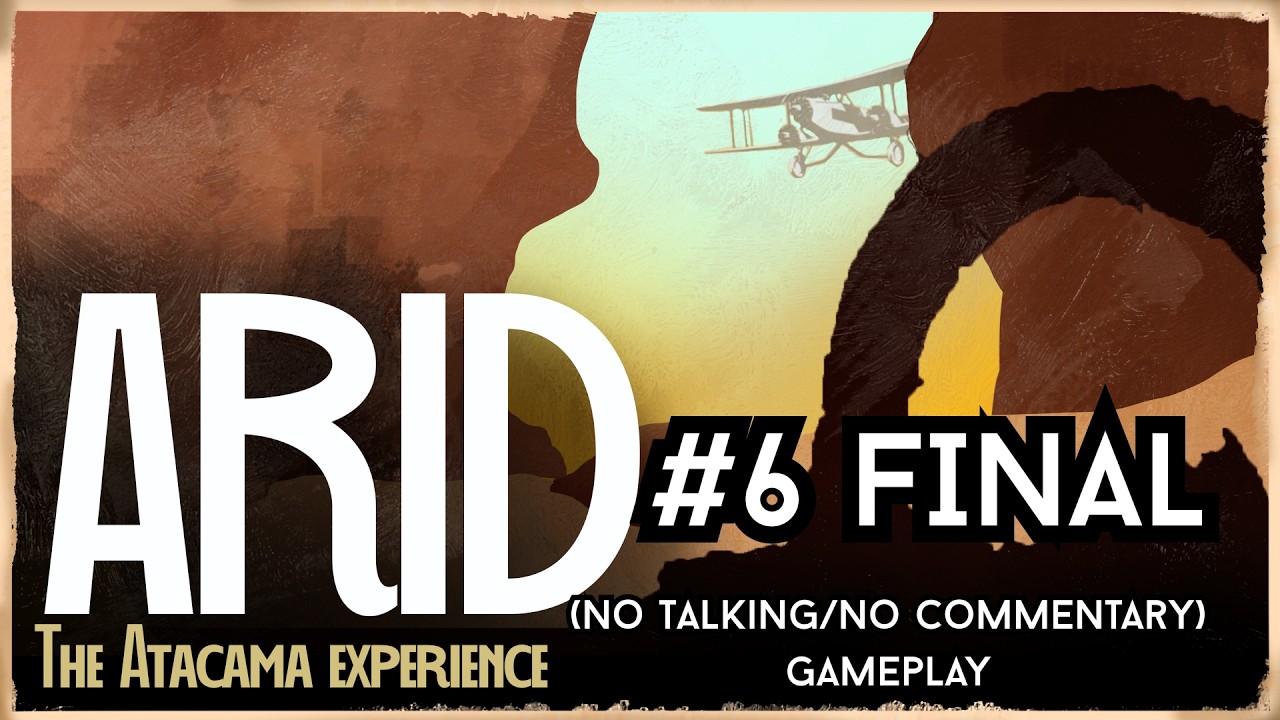 Arid Gameplay #6 FINAL | No Talking/No Commentary | Arid
