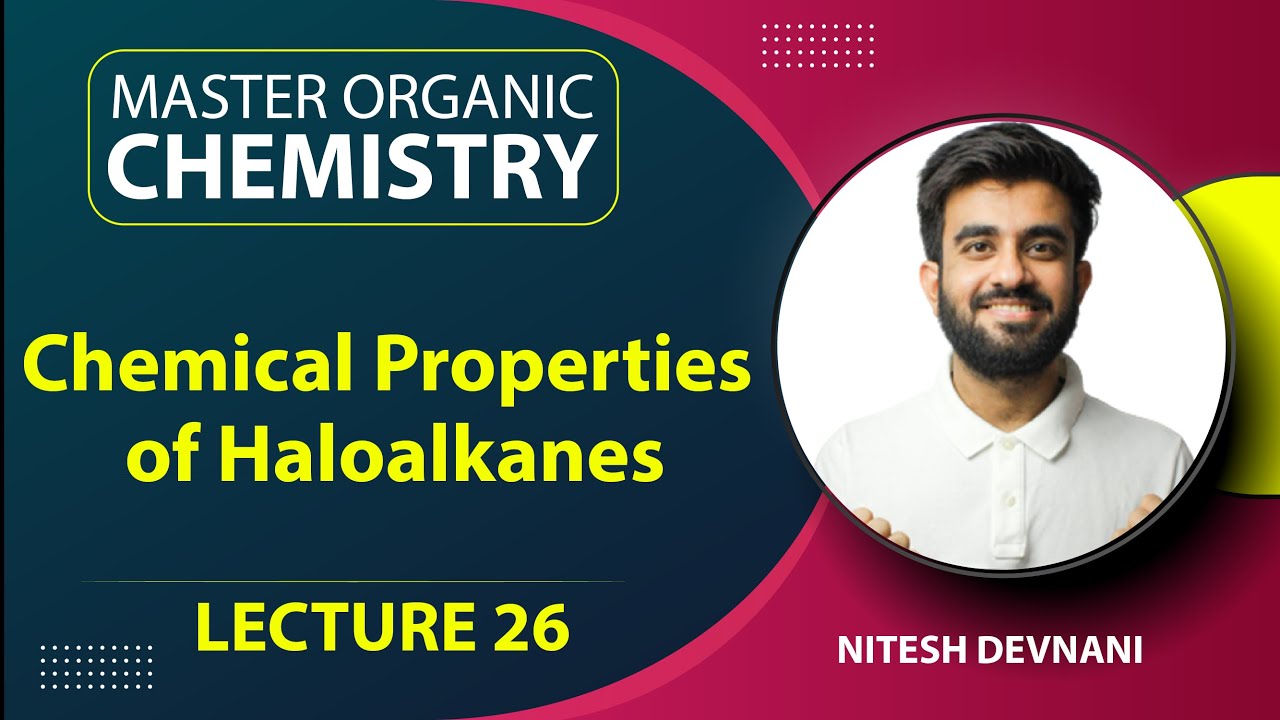 Haloalkanes Haloarenes - 3 | Master Organic Chemistry | L26 | NEET/JEE | Nitesh Devnani