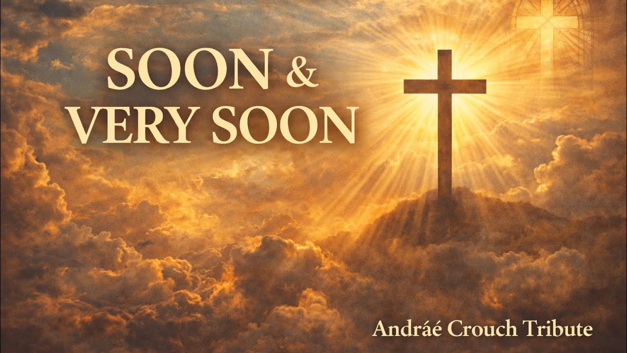Soon And Very Soon | Andraé Crouch Tribute