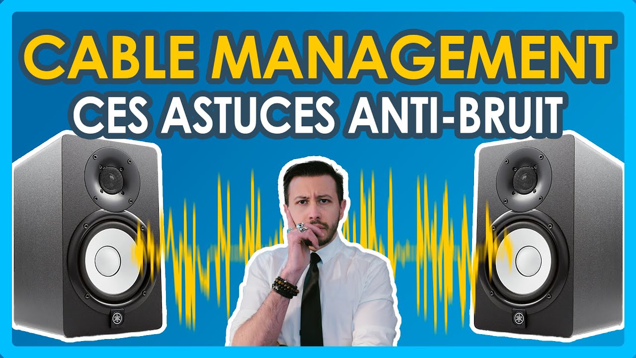 CABLE MANAGEMENT : Les Astuces Anti Bruit !