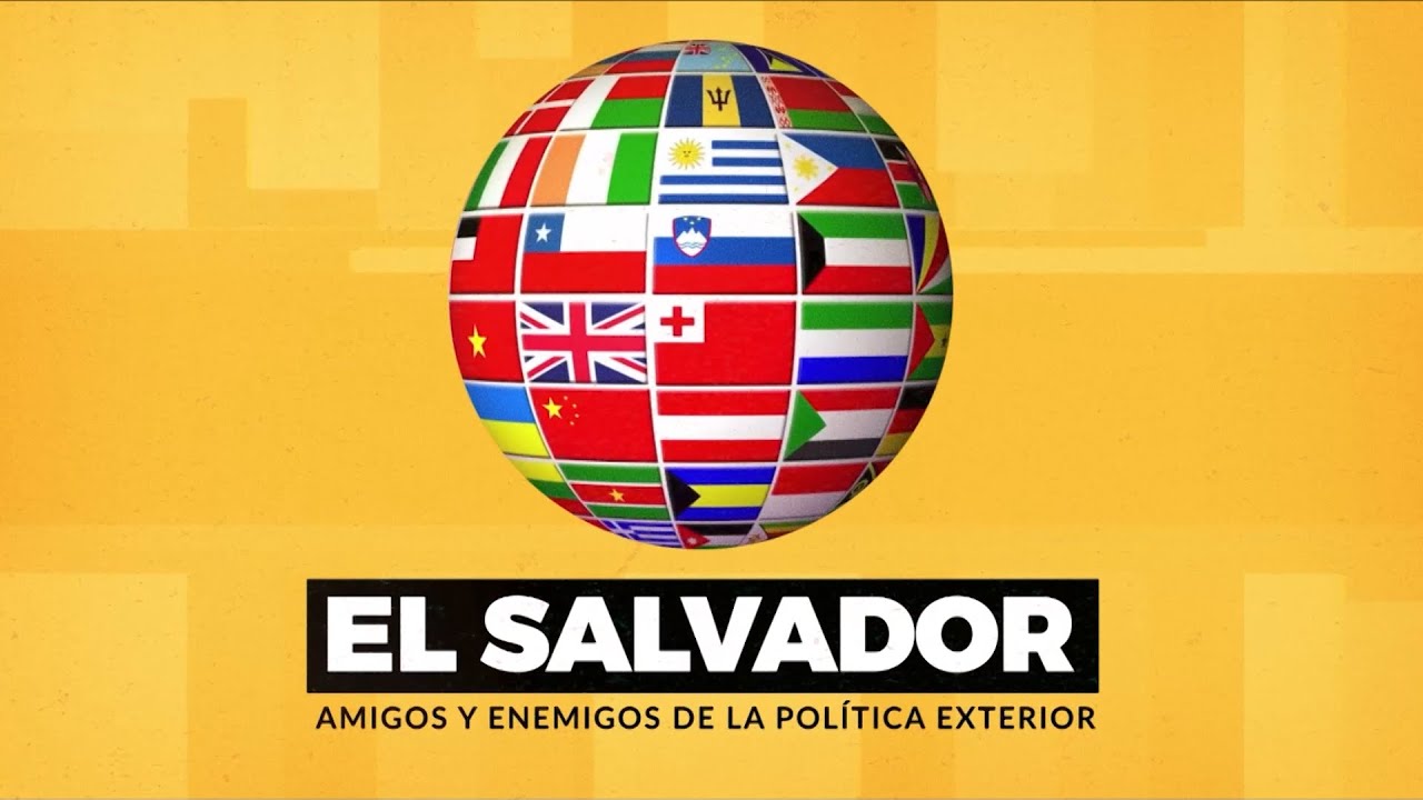 El Salvador: amigos y enemigos de la política exterior (2021)