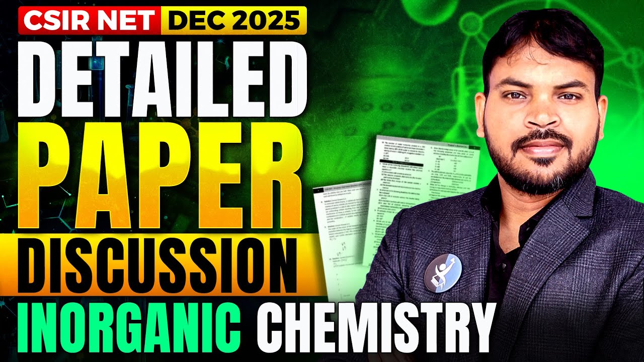 CSIR NET Inorganic Chemistry Paper Analysis Des 2025 - Complete Paper Discussion!