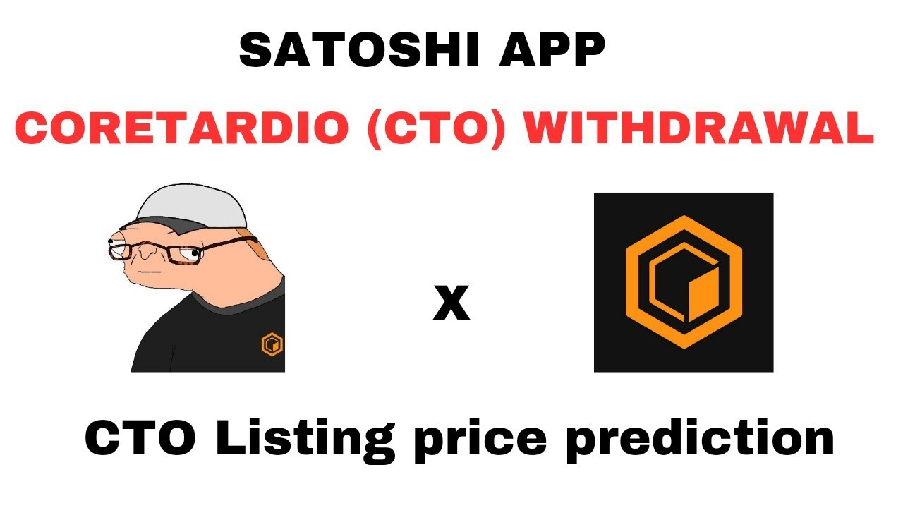 SATOSHI APP : CORETARDIO (CTO) WITHDRAWAL AND LISTING PRICE PREDICTION