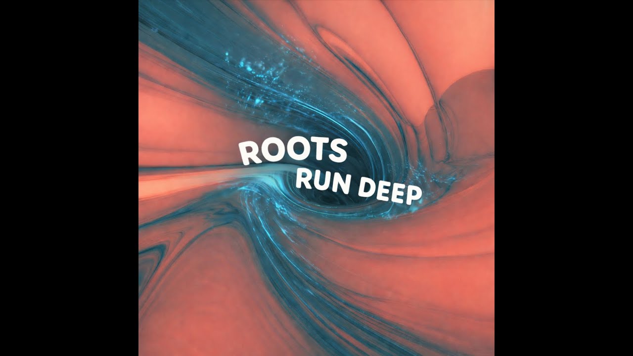 Connected Roots — Roots Run Deep (Official Visualizer)