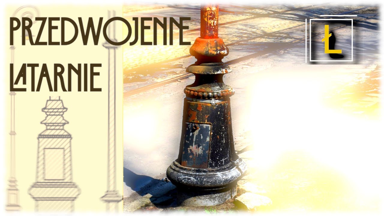 Przedwojenne łódzkie latarnie - ślady historii